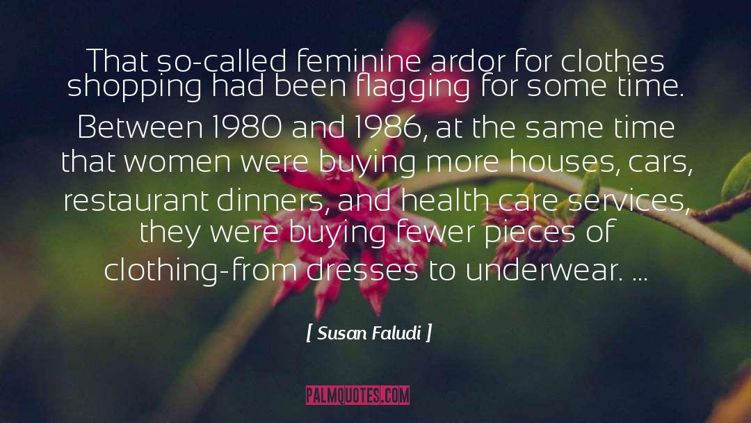 Susan Faludi Quotes: That so-called feminine ardor for