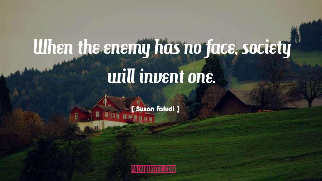 Susan Faludi Quotes: When the enemy has no