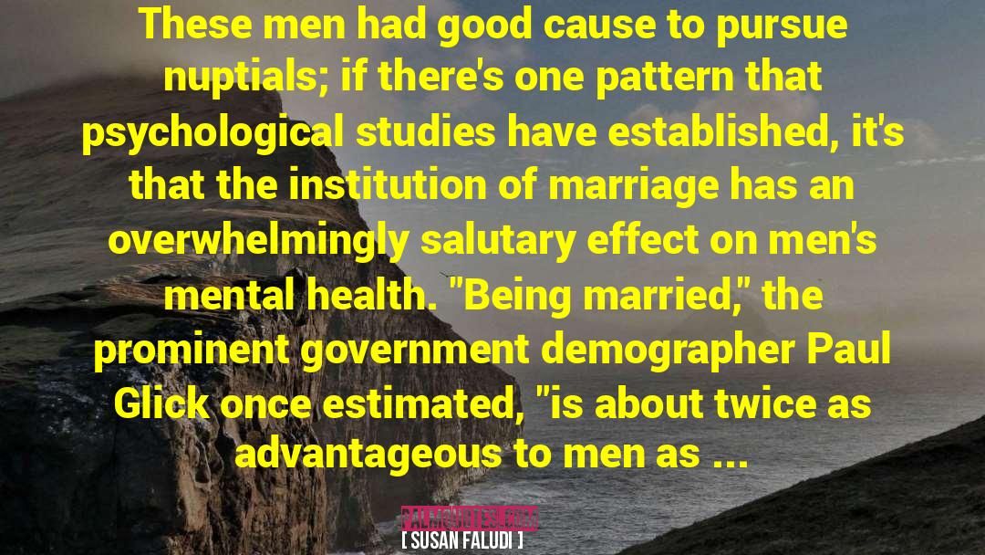 Susan Faludi Quotes: These men had good cause