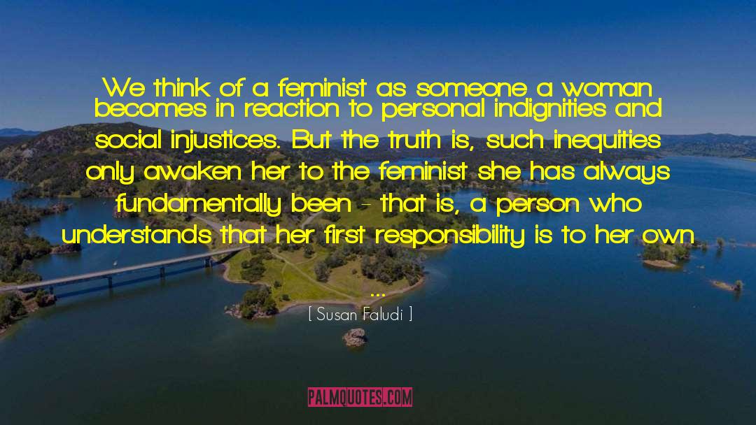 Susan Faludi Quotes: We think of a feminist