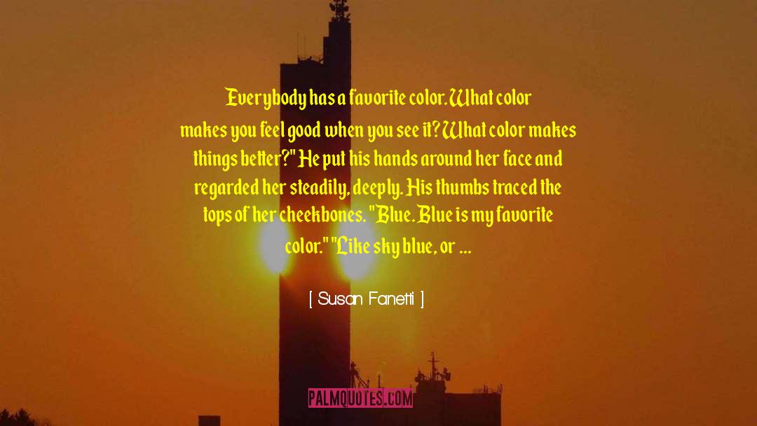 Susan Fanetti Quotes: Everybody has a favorite color.