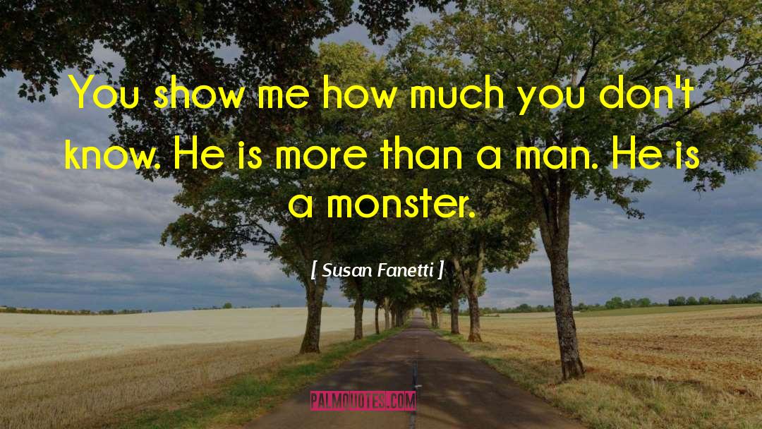 Susan Fanetti Quotes: You show me how much