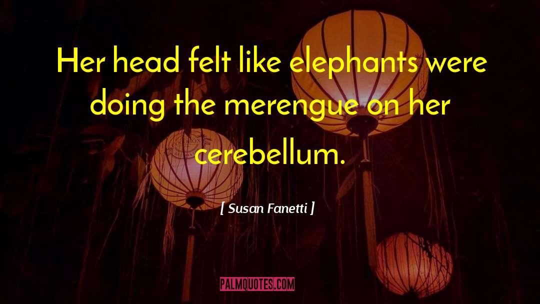 Susan Fanetti Quotes: Her head felt like elephants