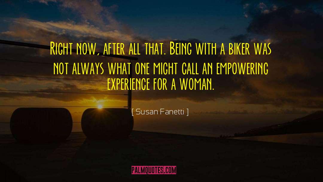 Susan Fanetti Quotes: Right now, after all that.