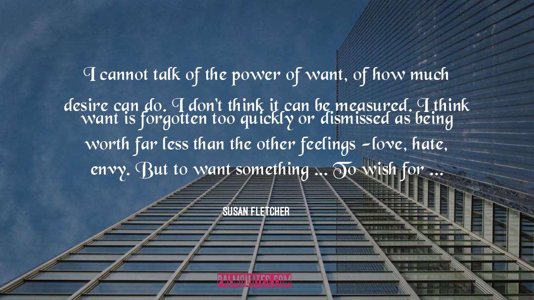 Susan Fletcher Quotes: I cannot talk of the