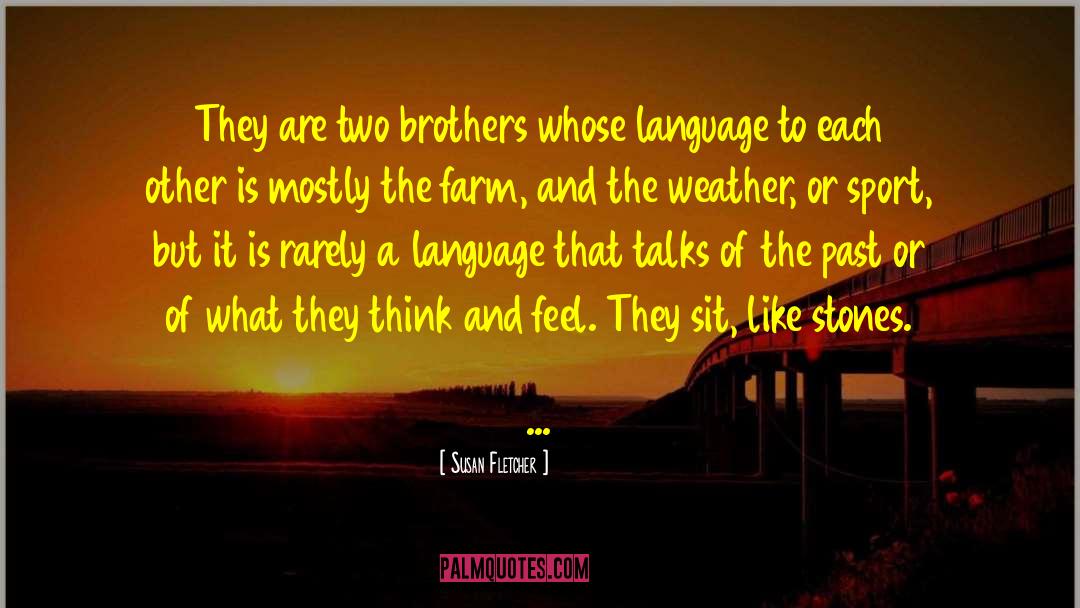 Susan Fletcher Quotes: They are two brothers whose