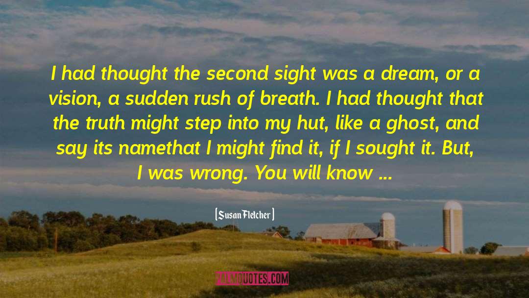 Susan Fletcher Quotes: I had thought the second