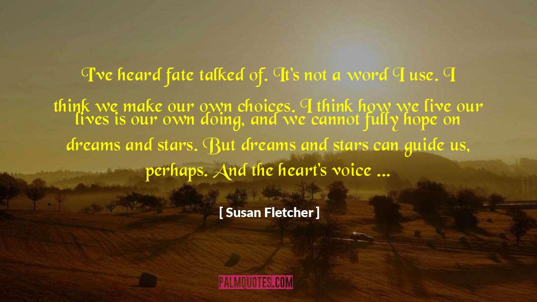 Susan Fletcher Quotes: I've heard fate talked of.