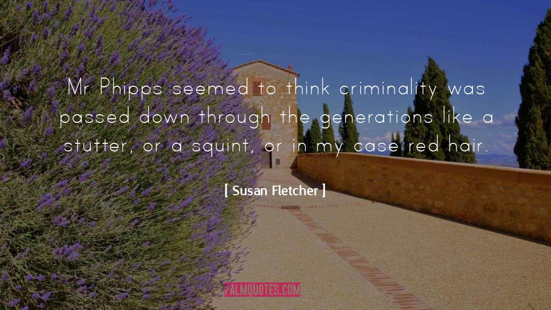 Susan Fletcher Quotes: Mr Phipps seemed to think