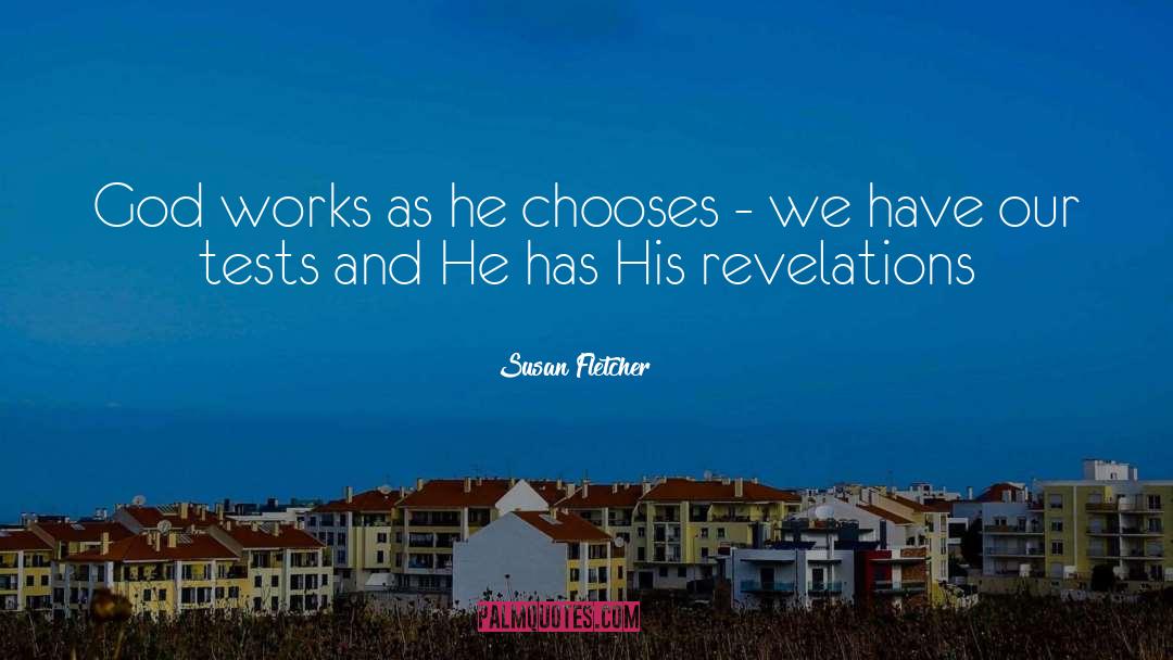 Susan Fletcher Quotes: God works as he chooses
