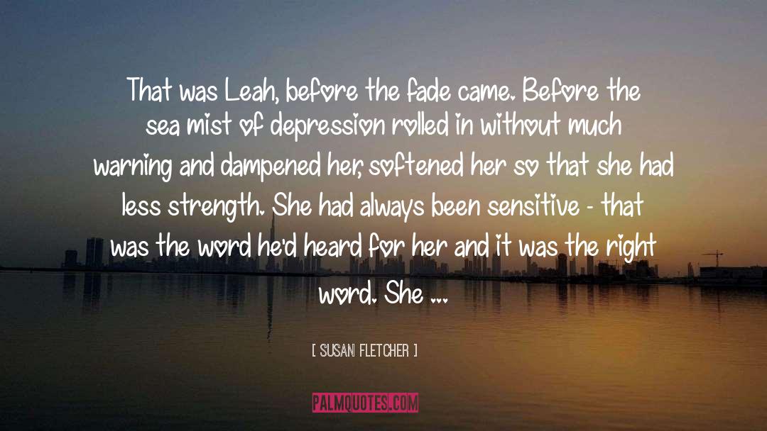 Susan Fletcher Quotes: That was Leah, before the