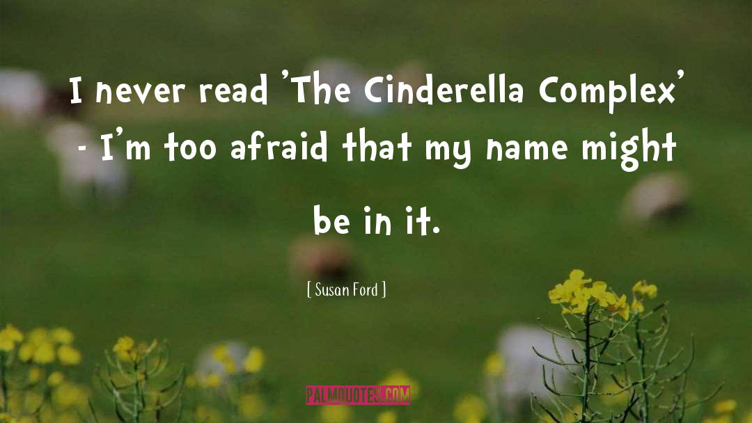 Susan Ford Quotes: I never read 'The Cinderella