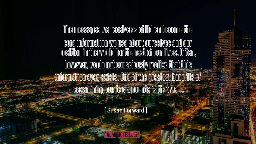 Susan Forward Quotes: The messages we receive as