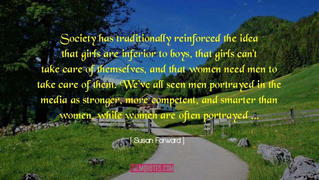 Susan Forward Quotes: Society has traditionally reinforced the