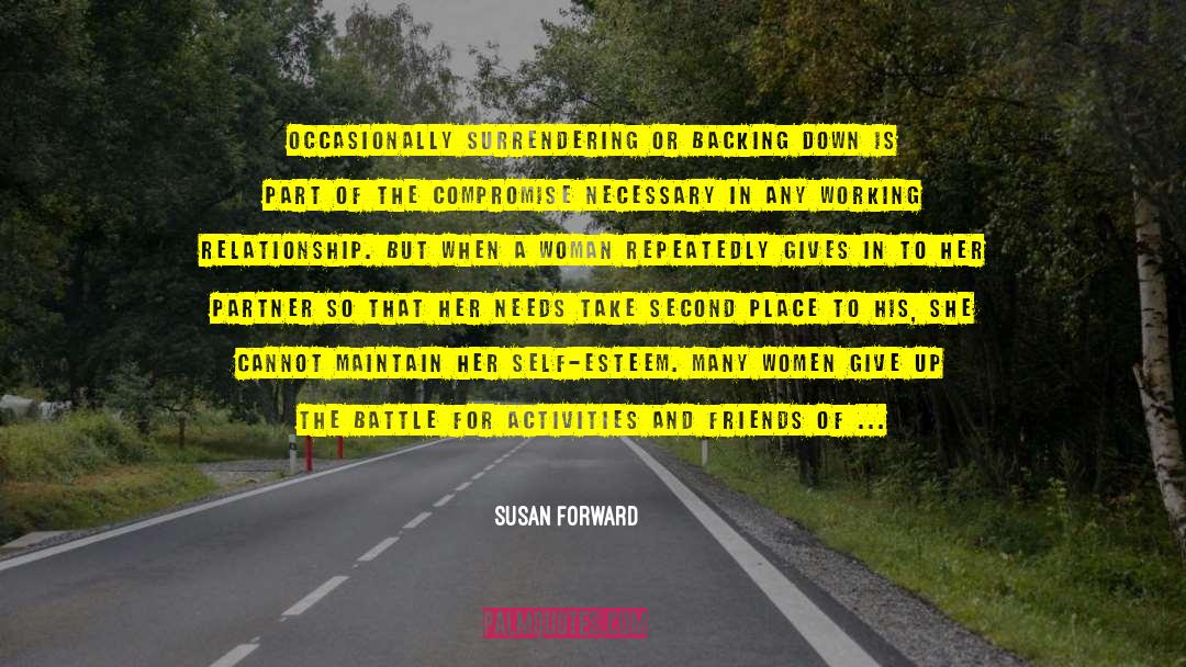 Susan Forward Quotes: Occasionally surrendering or backing down