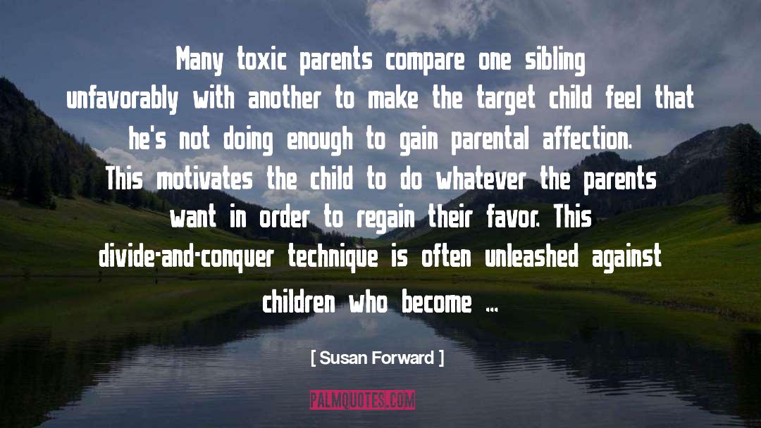 Susan Forward Quotes: Many toxic parents compare one