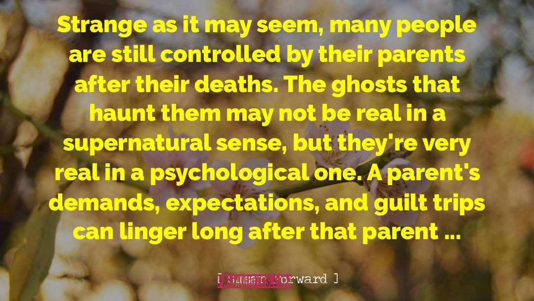 Susan Forward Quotes: Strange as it may seem,