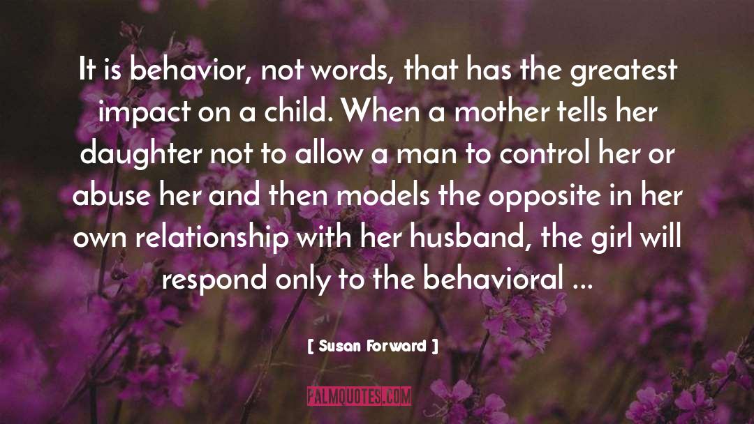 Susan Forward Quotes: It is behavior, not words,