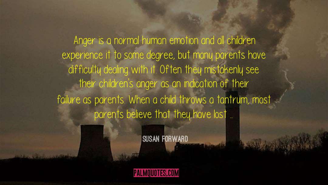 Susan Forward Quotes: Anger is a normal human