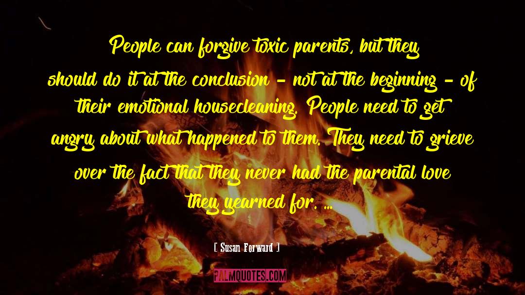Susan Forward Quotes: People can forgive toxic parents,