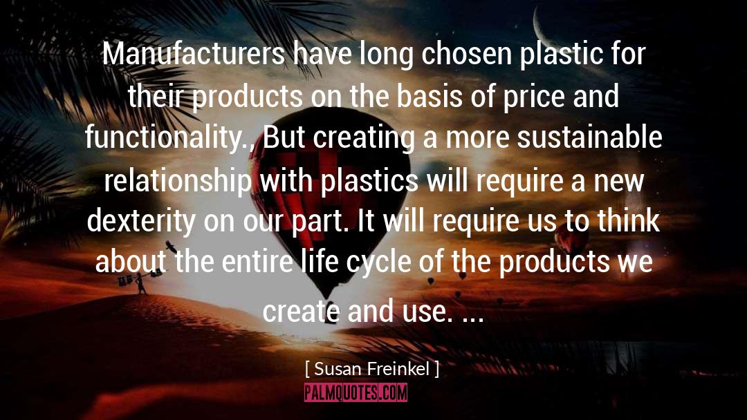 Susan Freinkel Quotes: Manufacturers have long chosen plastic