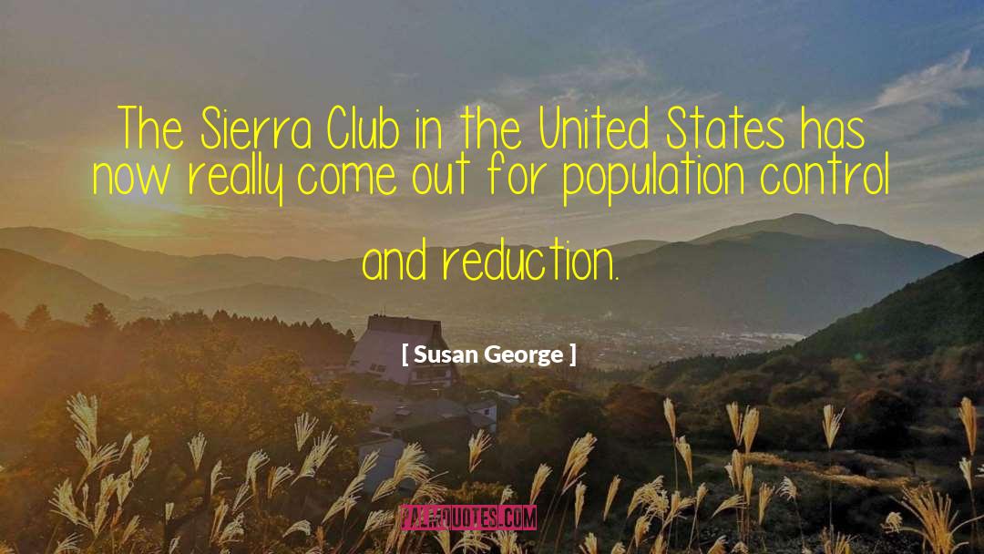 Susan George Quotes: The Sierra Club in the