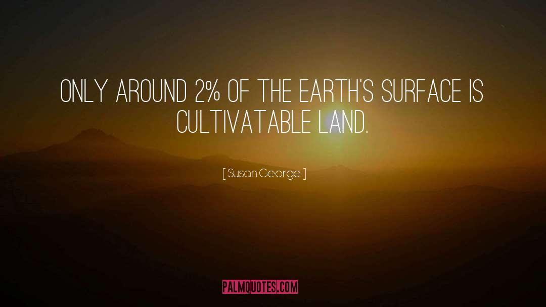 Susan George Quotes: Only around 2% of the