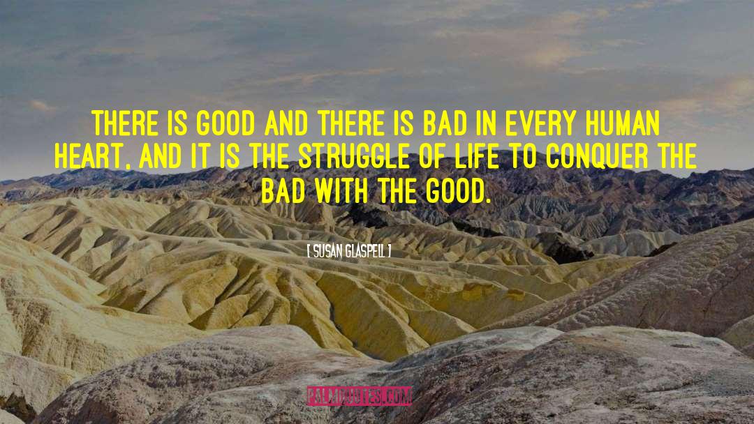 Susan Glaspell Quotes: There is good and there