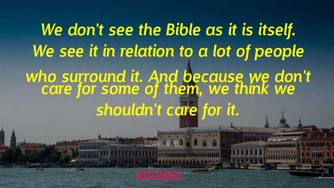 Susan Glaspell Quotes: We don't see the Bible