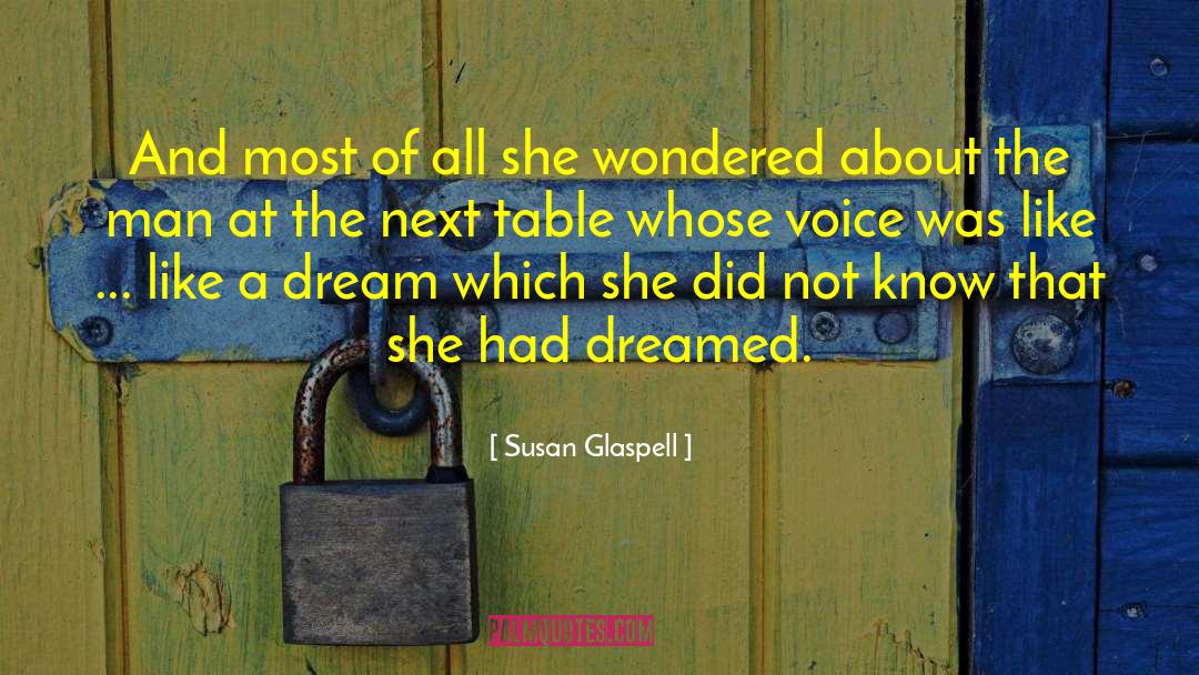 Susan Glaspell Quotes: And most of all she