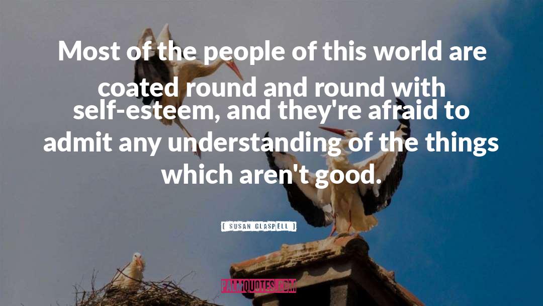 Susan Glaspell Quotes: Most of the people of