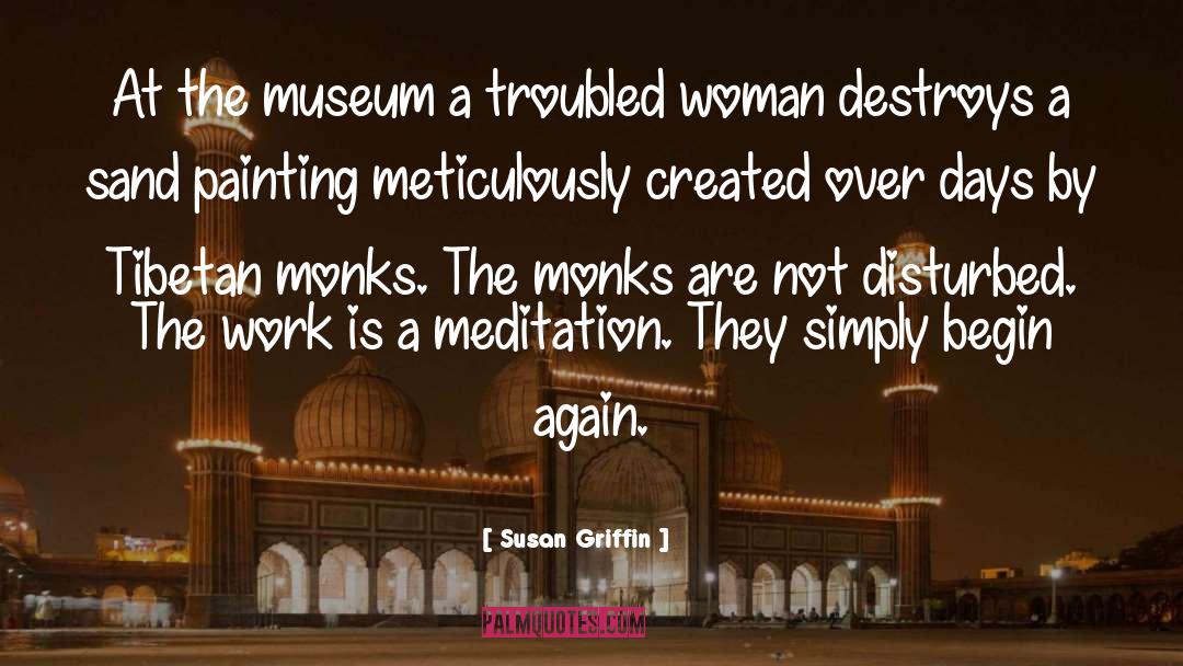 Susan Griffin Quotes: At the museum a troubled