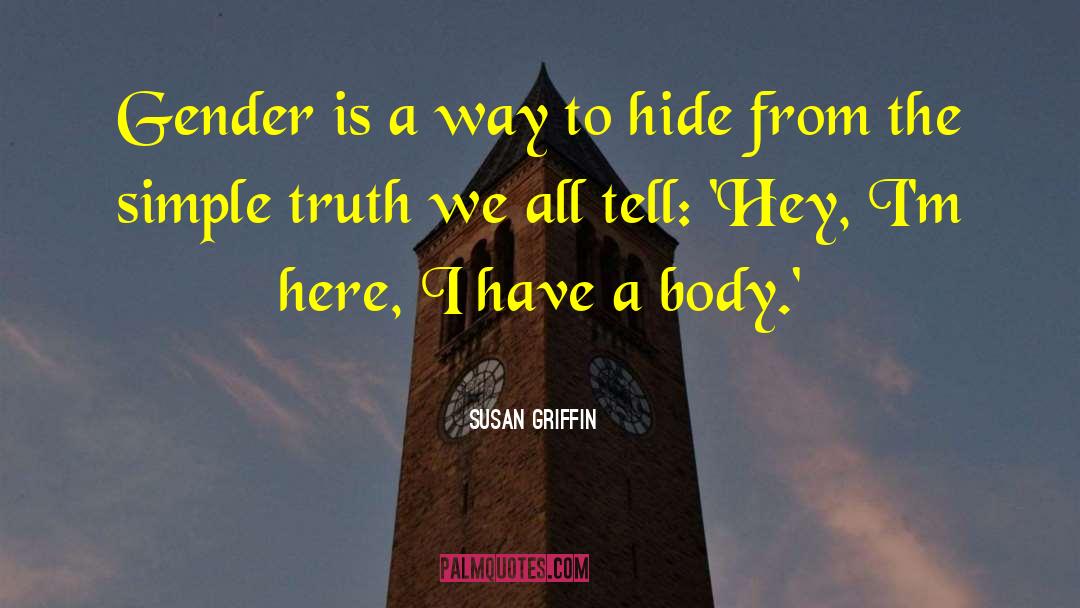 Susan Griffin Quotes: Gender is a way to