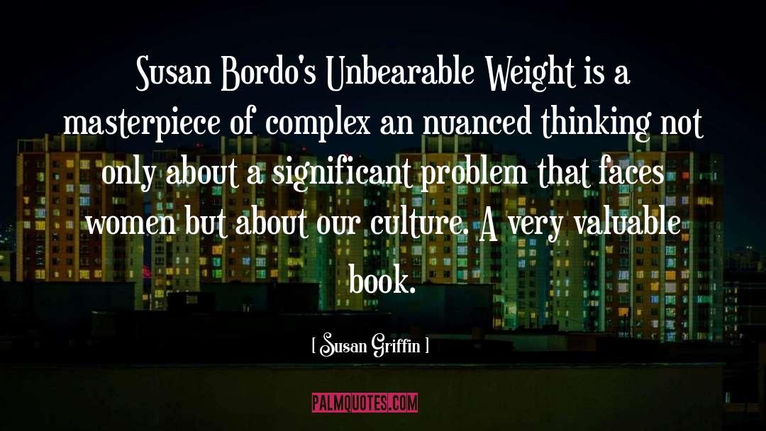 Susan Griffin Quotes: Susan Bordo's Unbearable Weight is