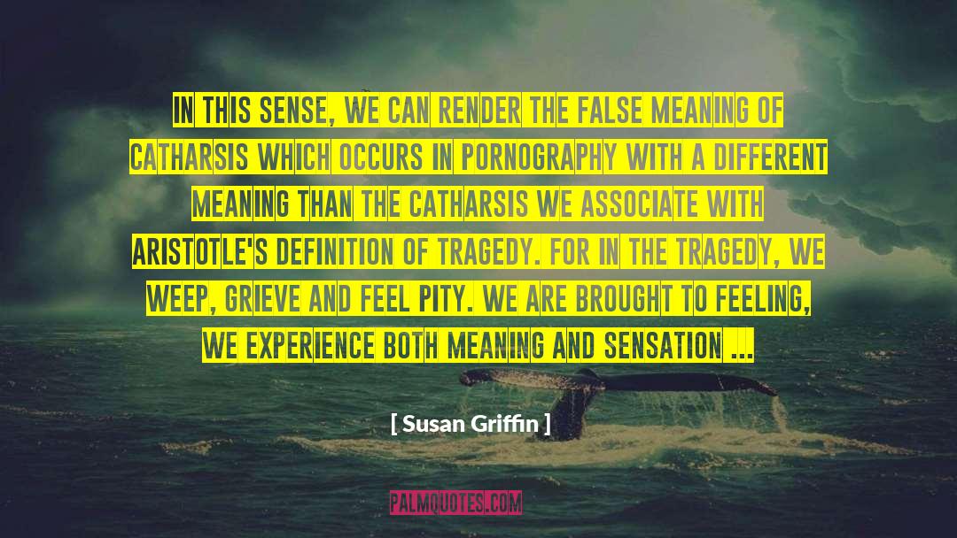 Susan Griffin Quotes: In this sense, we can