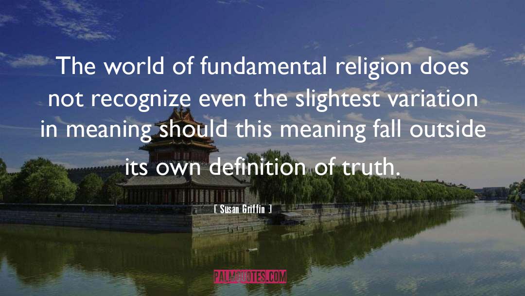 Susan Griffin Quotes: The world of fundamental religion