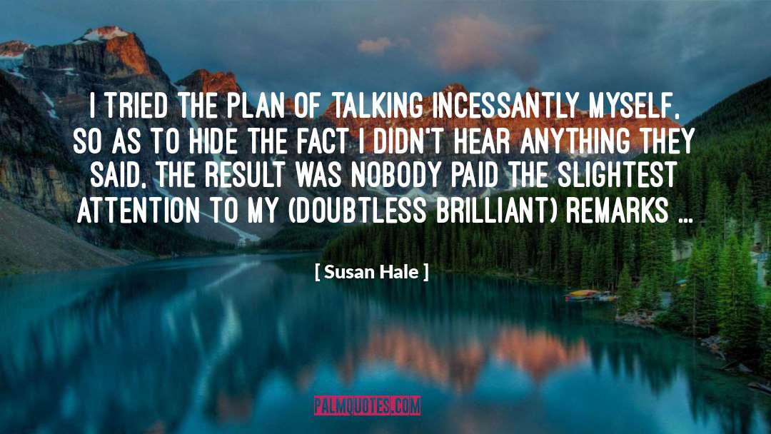 Susan Hale Quotes: I tried the plan of