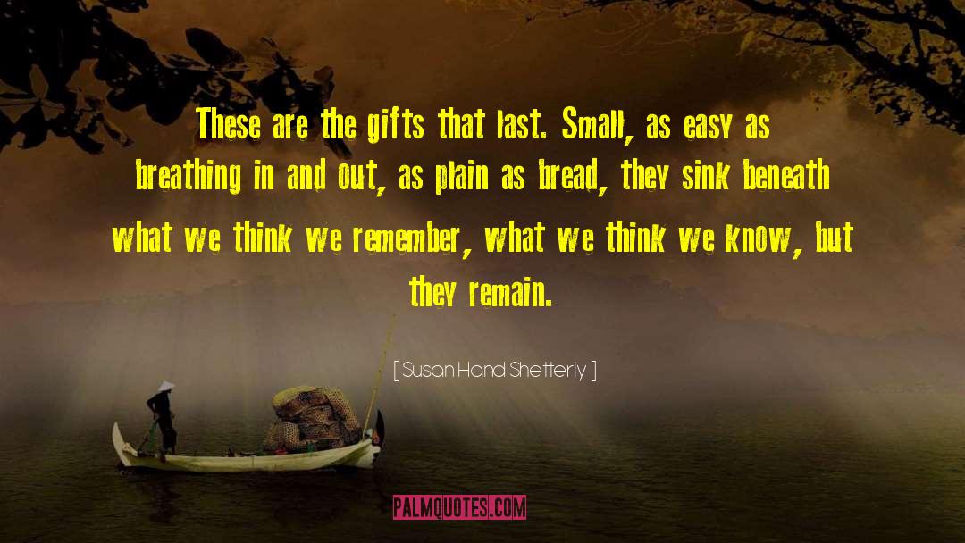 Susan Hand Shetterly Quotes: These are the gifts that