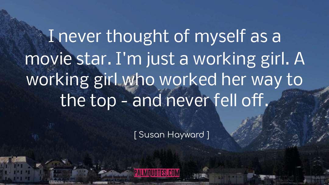 Susan Hayward Quotes: I never thought of myself