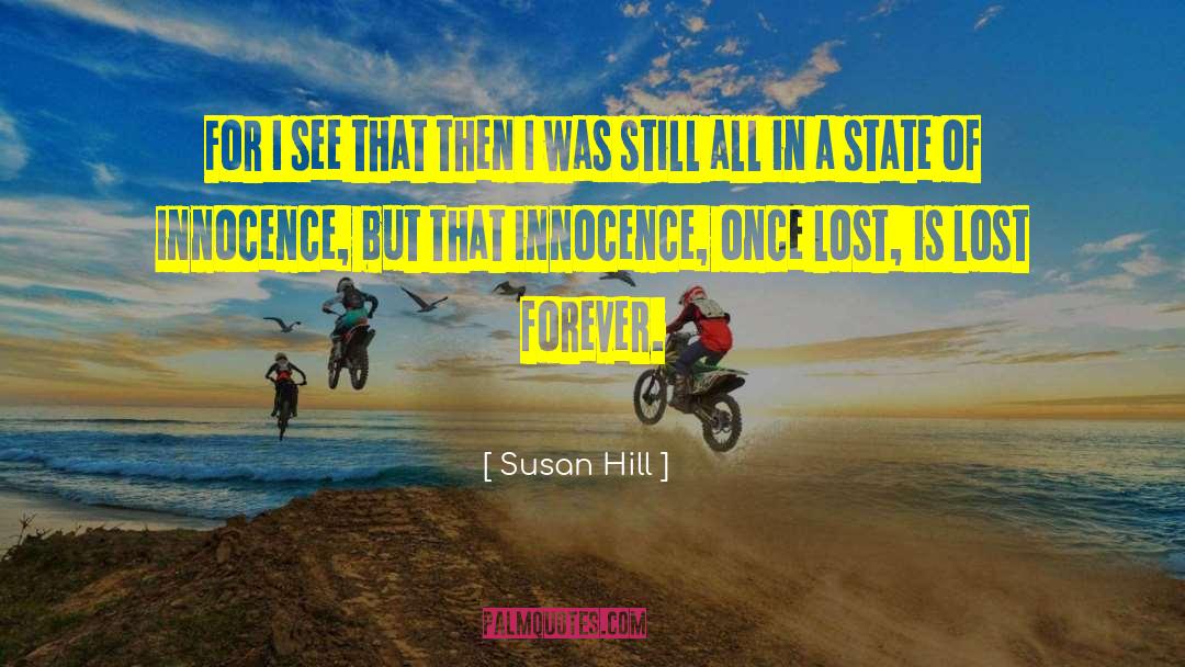 Susan Hill Quotes: For I see that then