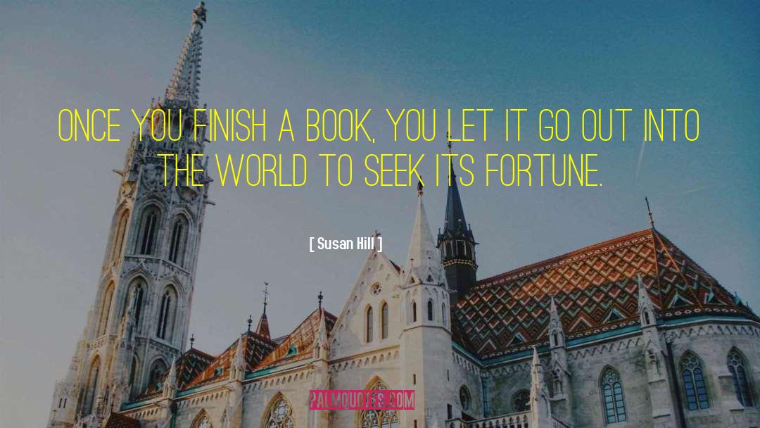 Susan Hill Quotes: Once you finish a book,