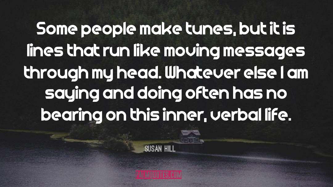 Susan Hill Quotes: Some people make tunes, but