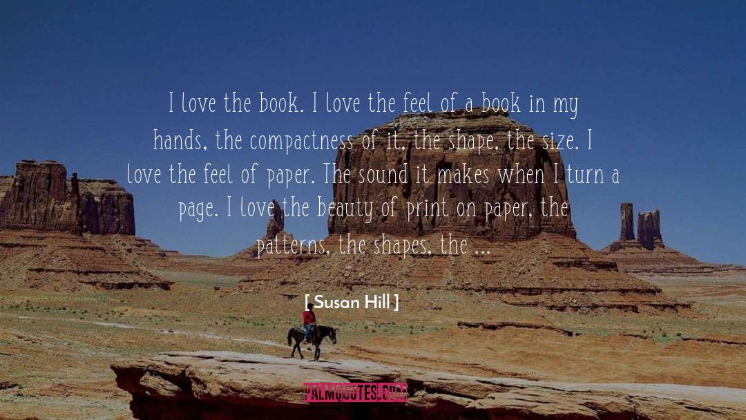 Susan Hill Quotes: I love the book. I