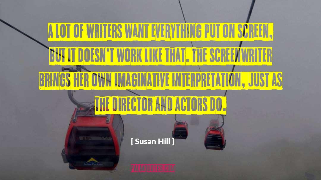 Susan Hill Quotes: A lot of writers want