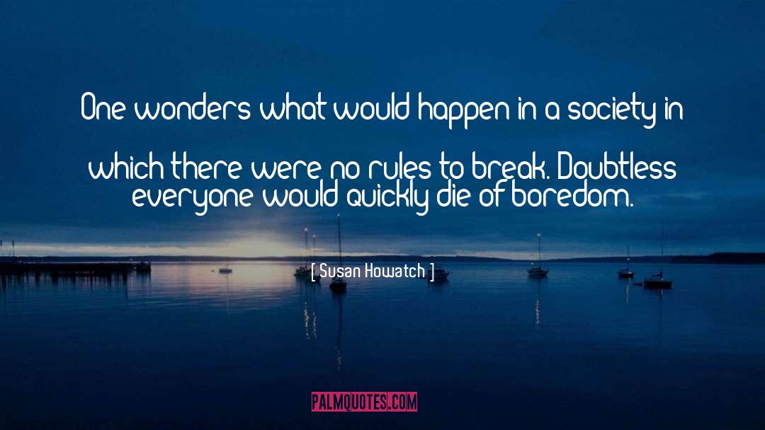 Susan Howatch Quotes: One wonders what would happen
