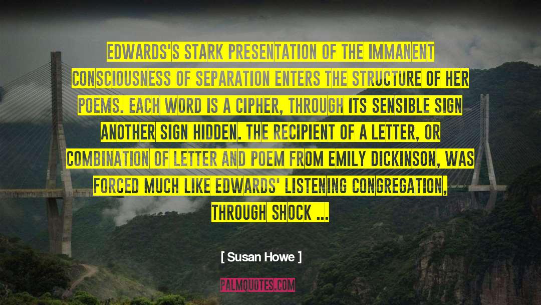 Susan Howe Quotes: Edwards's stark presentation of the