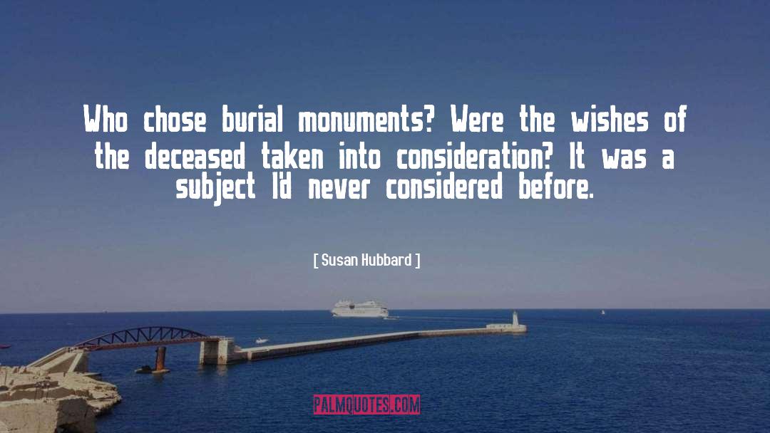 Susan Hubbard Quotes: Who chose burial monuments? Were