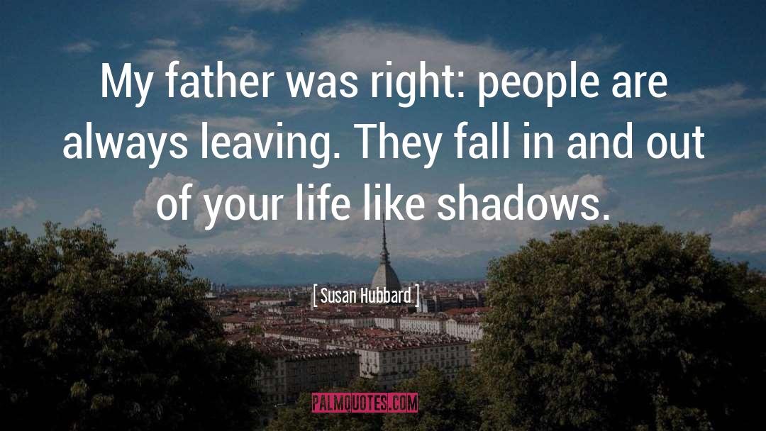 Susan Hubbard Quotes: My father was right: people