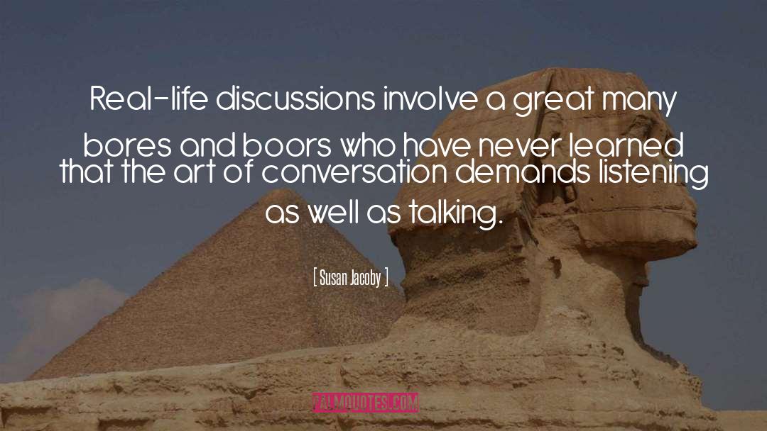 Susan Jacoby Quotes: Real-life discussions involve a great