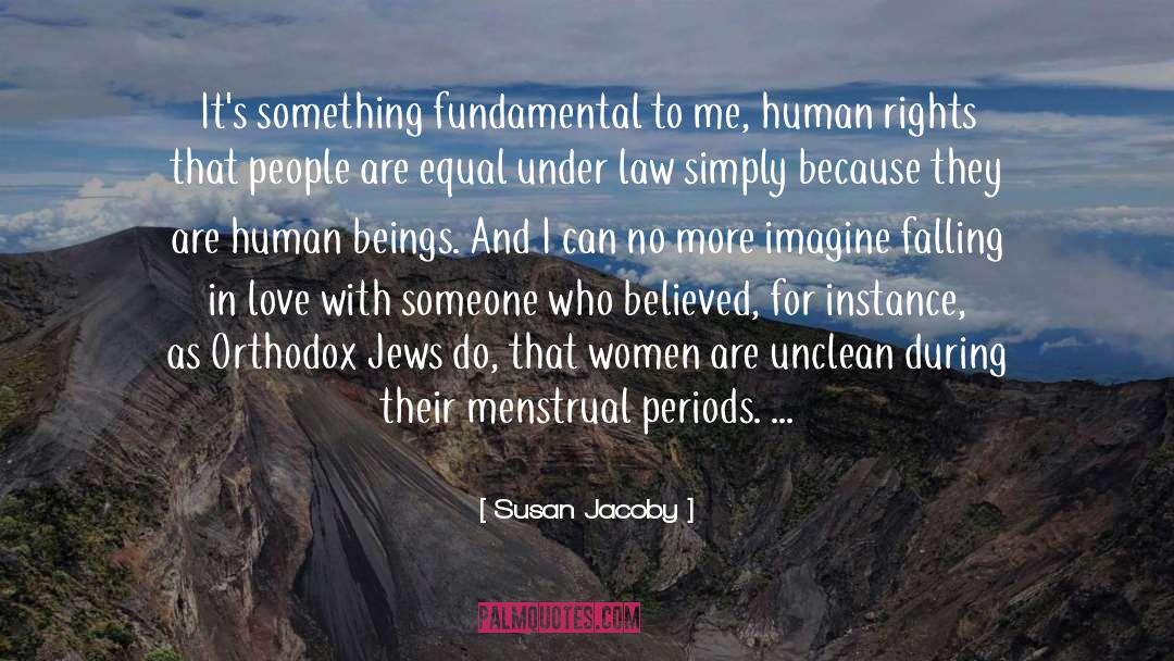 Susan Jacoby Quotes: It's something fundamental to me,